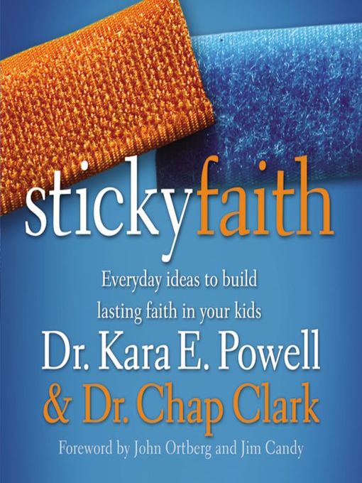 Title details for Sticky Faith by Kara Powell - Available